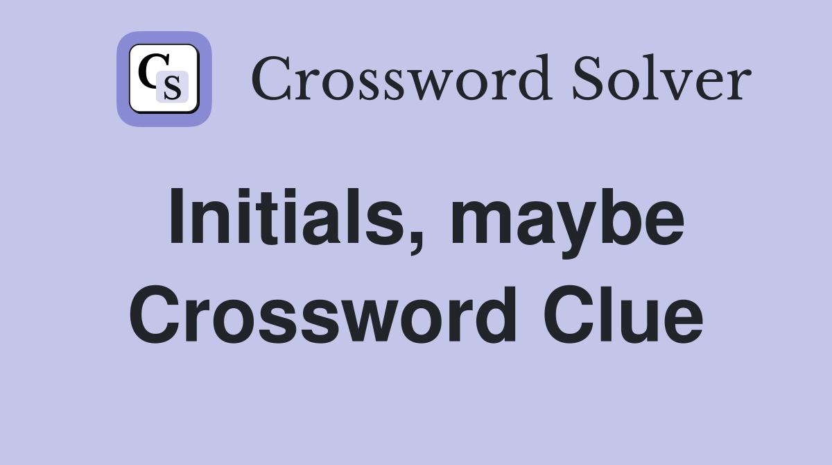Initials, maybe Crossword Clue