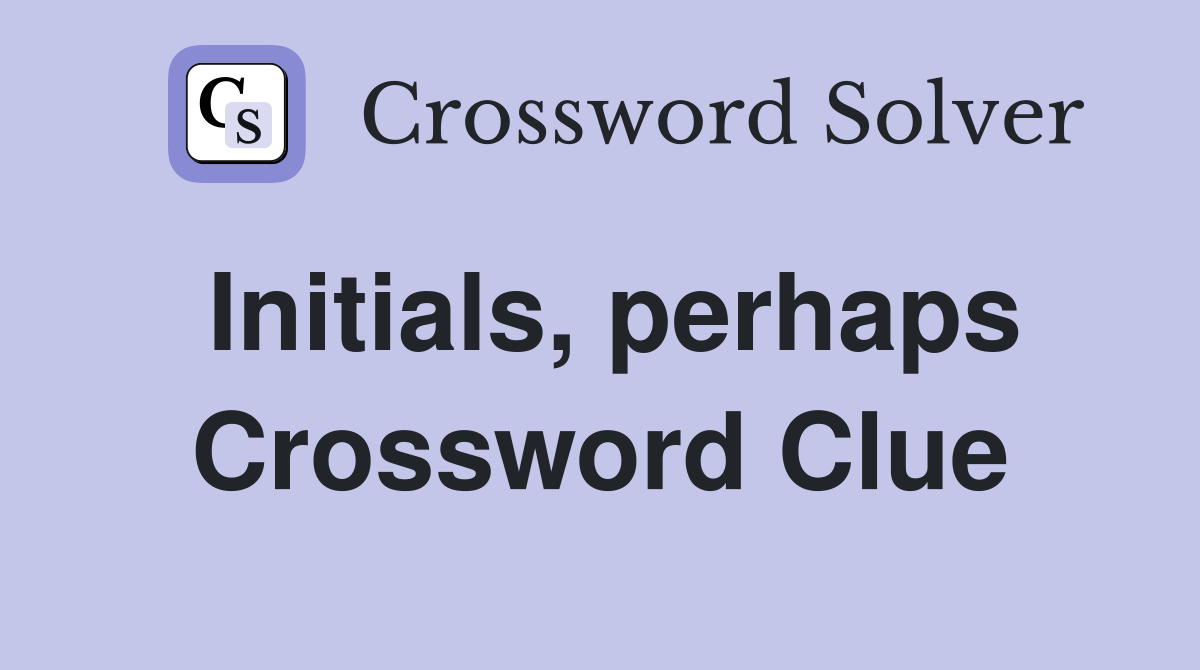 Initials, perhaps Crossword Clue