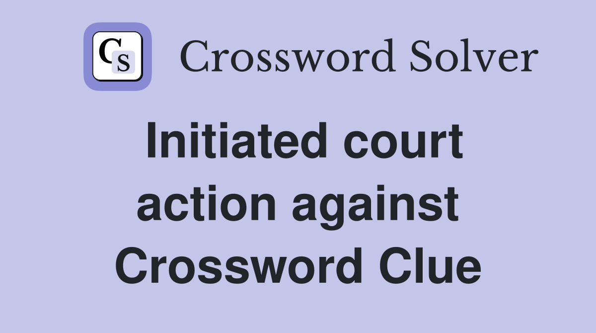 Initiated court action against Crossword Clue
