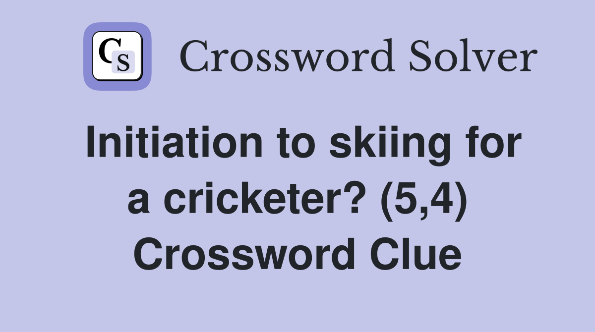 Initiation to skiing for a cricketer? (5,4) Crossword Clue