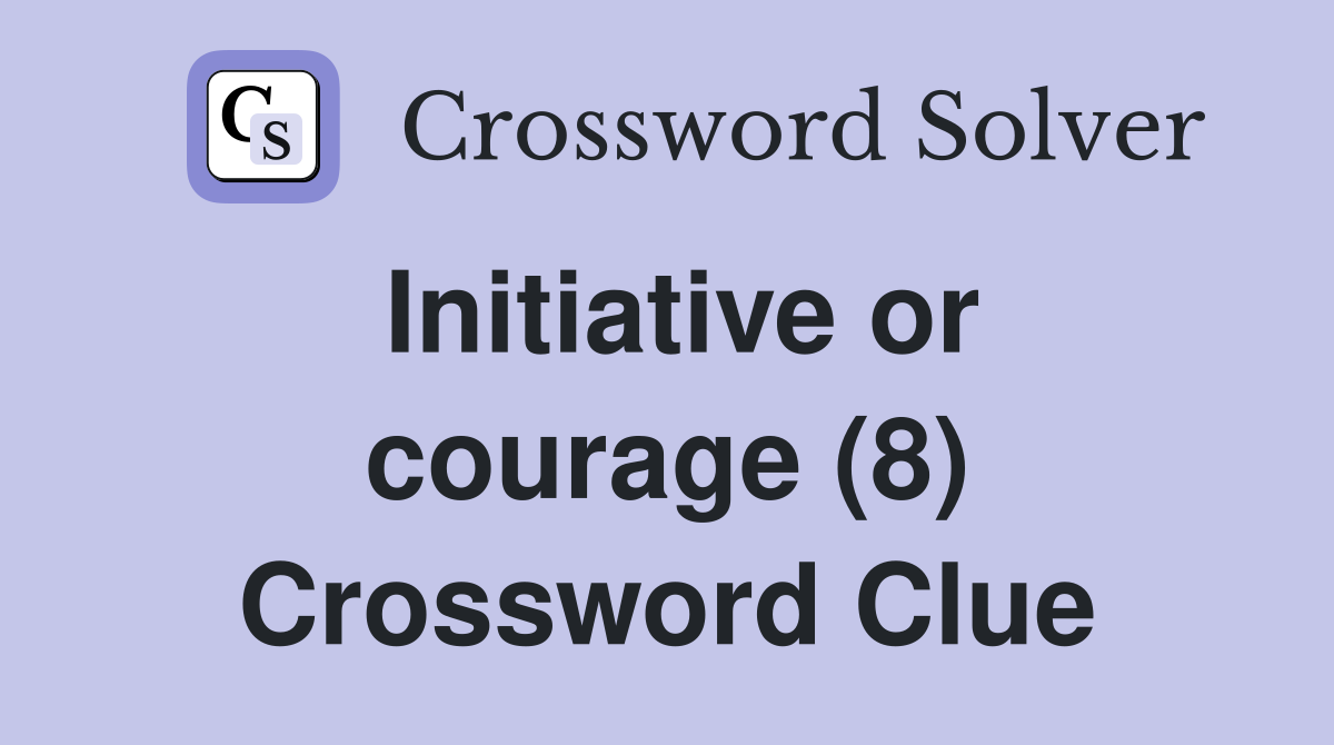 Initiative or courage (8) Crossword Clue