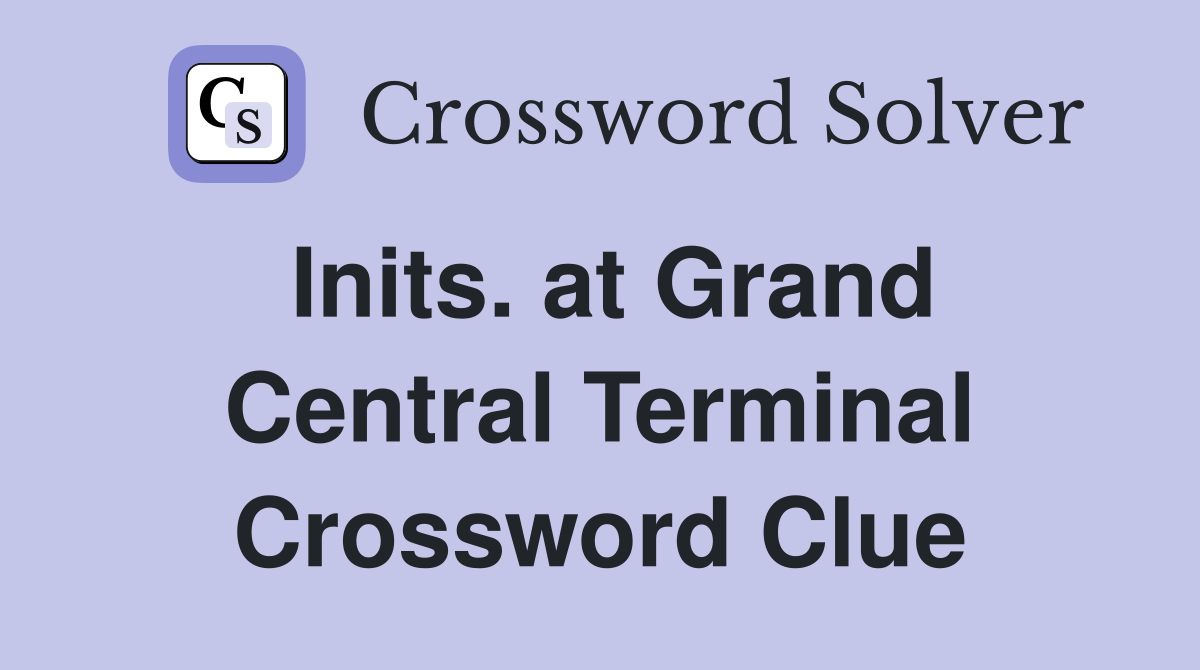 Inits. at Grand Central Terminal Crossword Clue