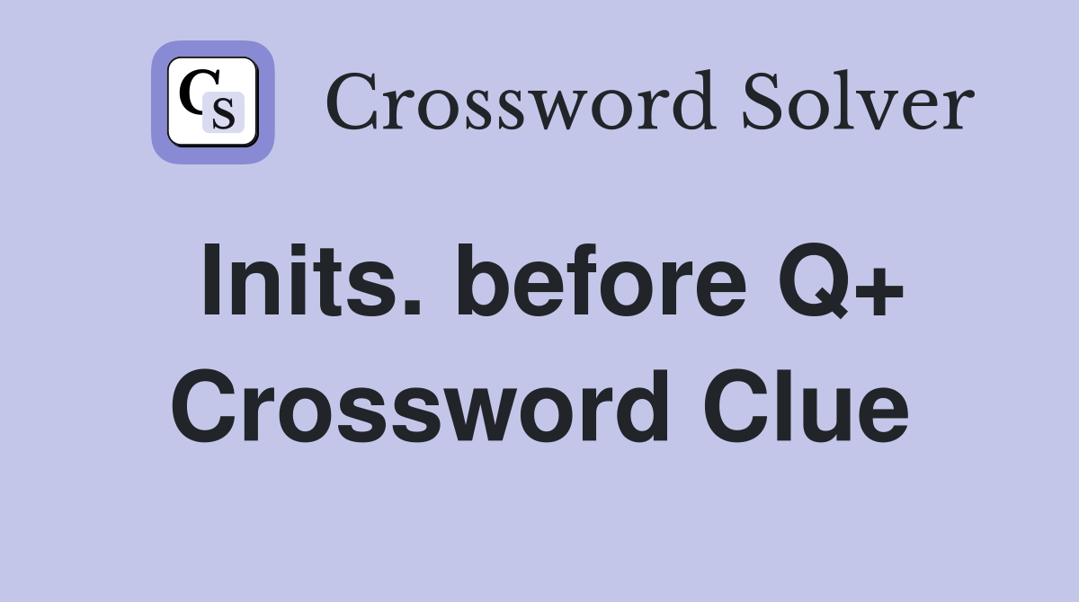Inits. before Q+ Crossword Clue