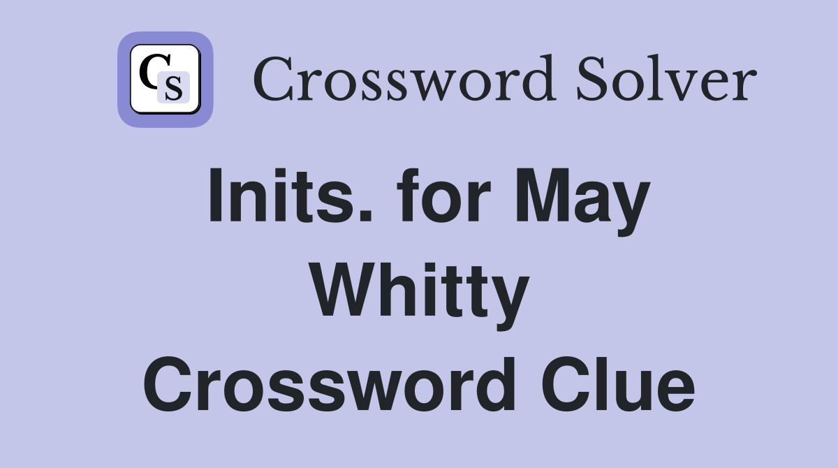 Inits. for May Whitty Crossword Clue