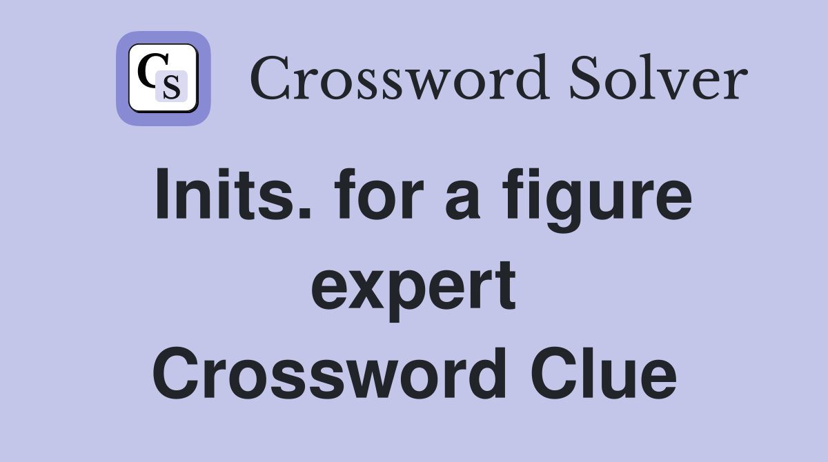 Inits. for a figure expert Crossword Clue