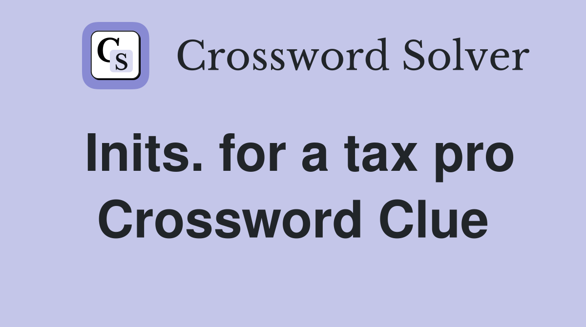 Inits. for a tax pro Crossword Clue