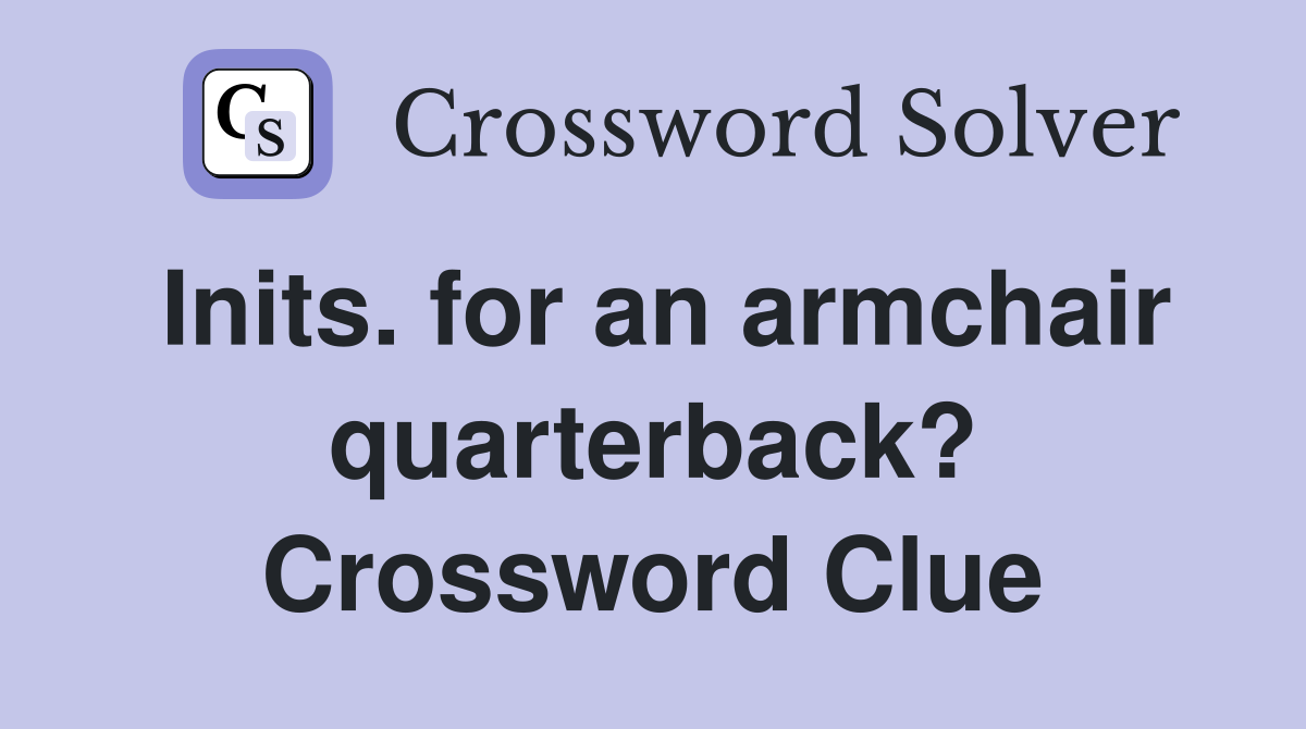 Inits. for an armchair quarterback? Crossword Clue