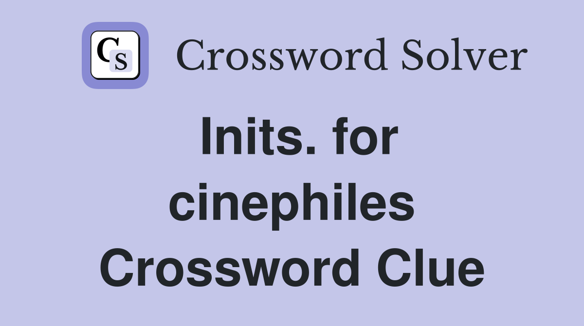 Inits. for cinephiles Crossword Clue