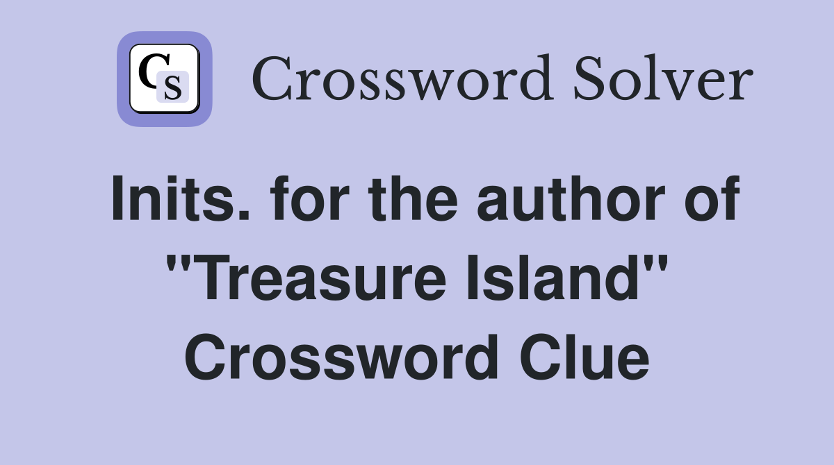 Inits. for the author of "Treasure Island" Crossword Clue