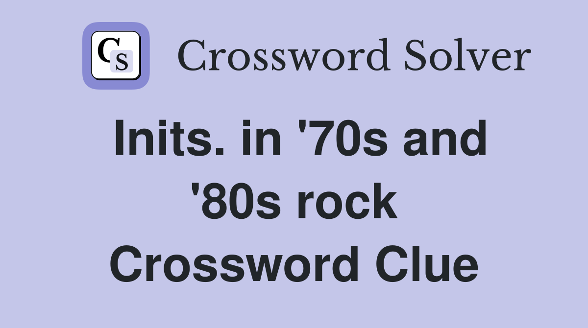 Inits. in '70s and '80s rock Crossword Clue