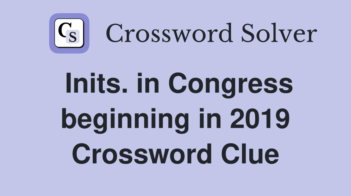 Inits. in Congress beginning in 2019 Crossword Clue