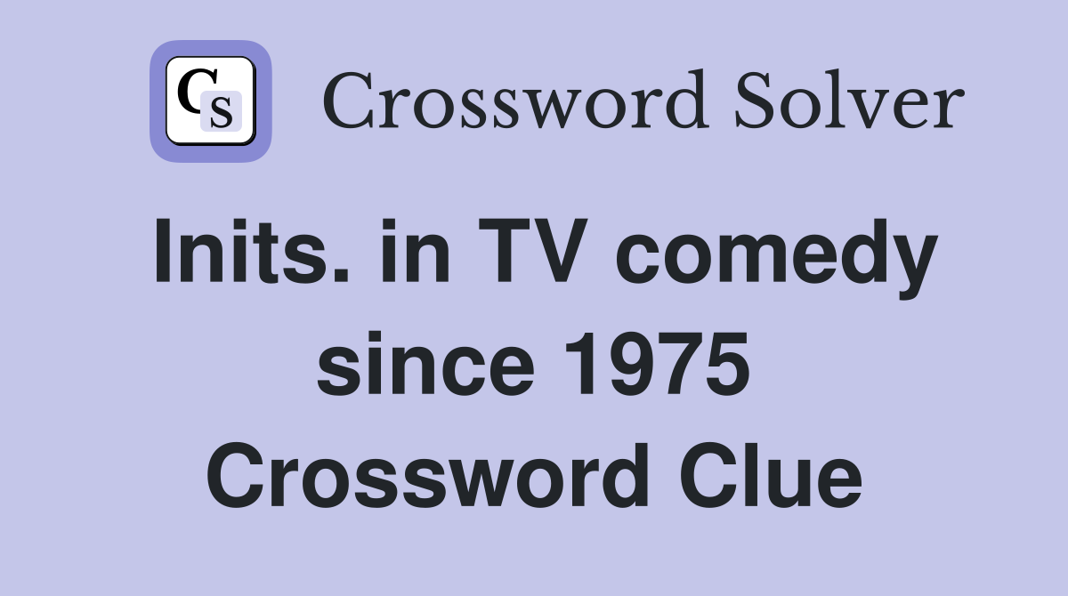 Inits. in TV comedy since 1975 Crossword Clue