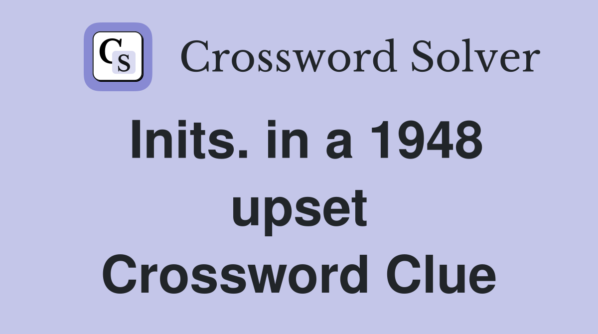 Inits. in a 1948 upset Crossword Clue