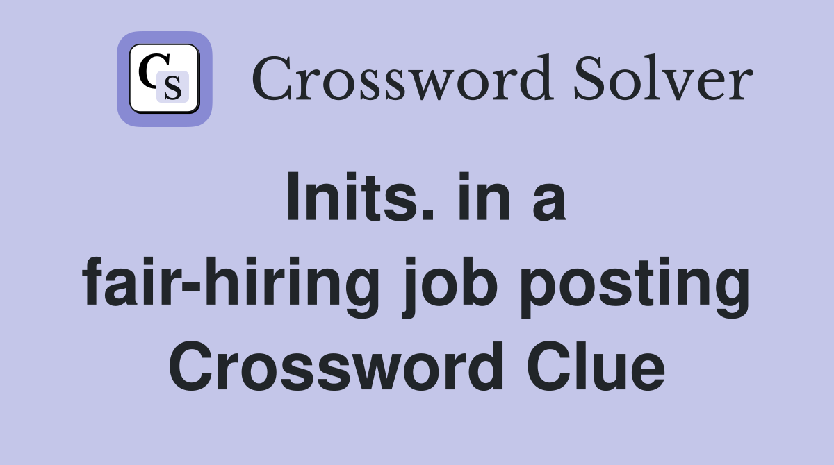 Inits. in a fair-hiring job posting Crossword Clue