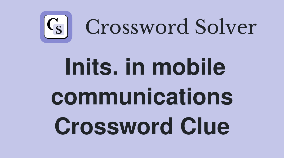 Inits. in mobile communications Crossword Clue