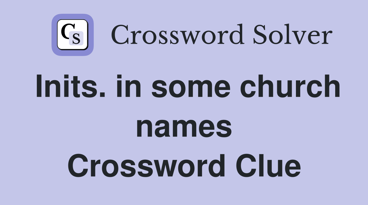 Inits. in some church names Crossword Clue