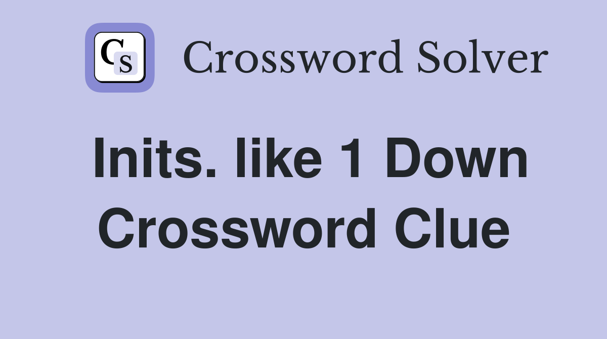Inits. like 1 Down Crossword Clue