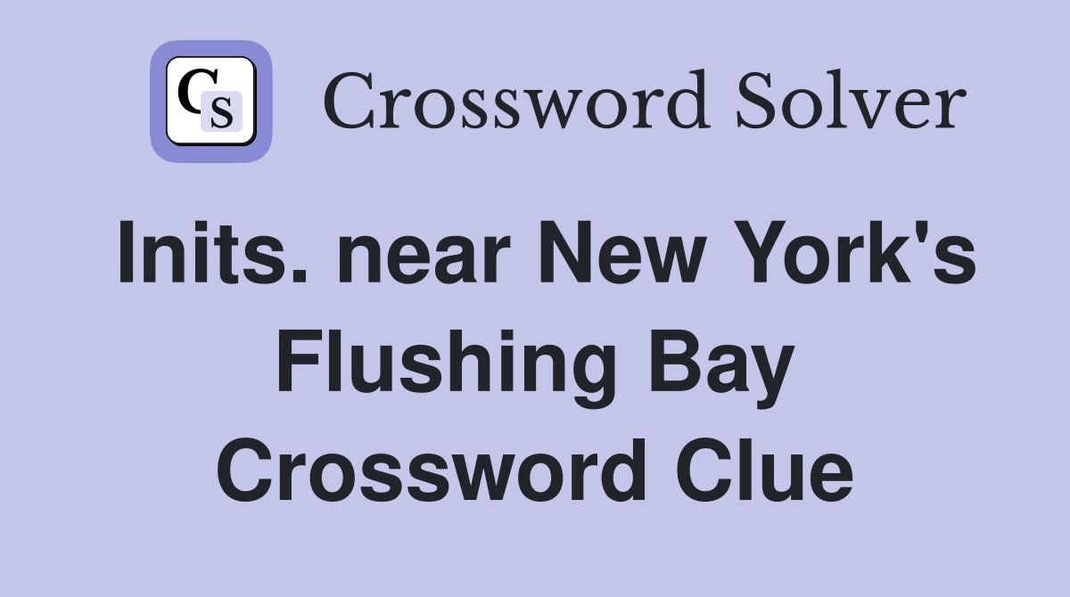 Inits. near New York's Flushing Bay Crossword Clue
