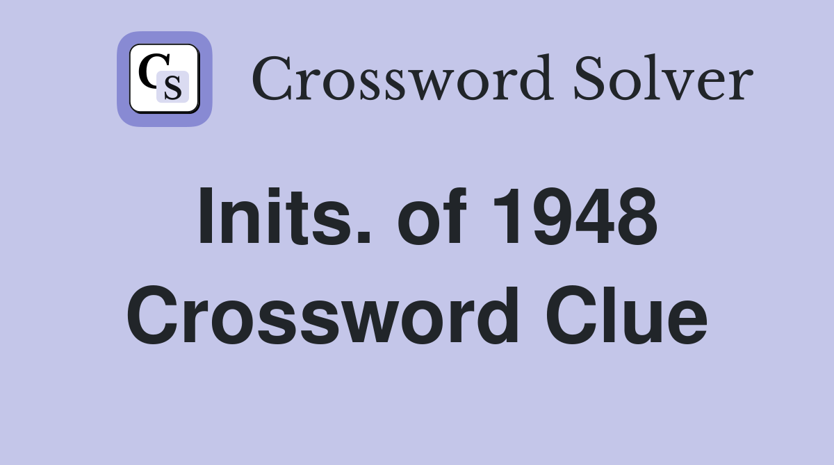 Inits. of 1948 Crossword Clue