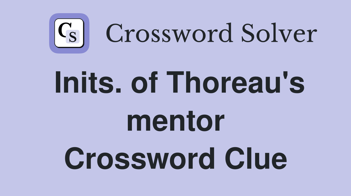 Inits. of Thoreau's mentor Crossword Clue