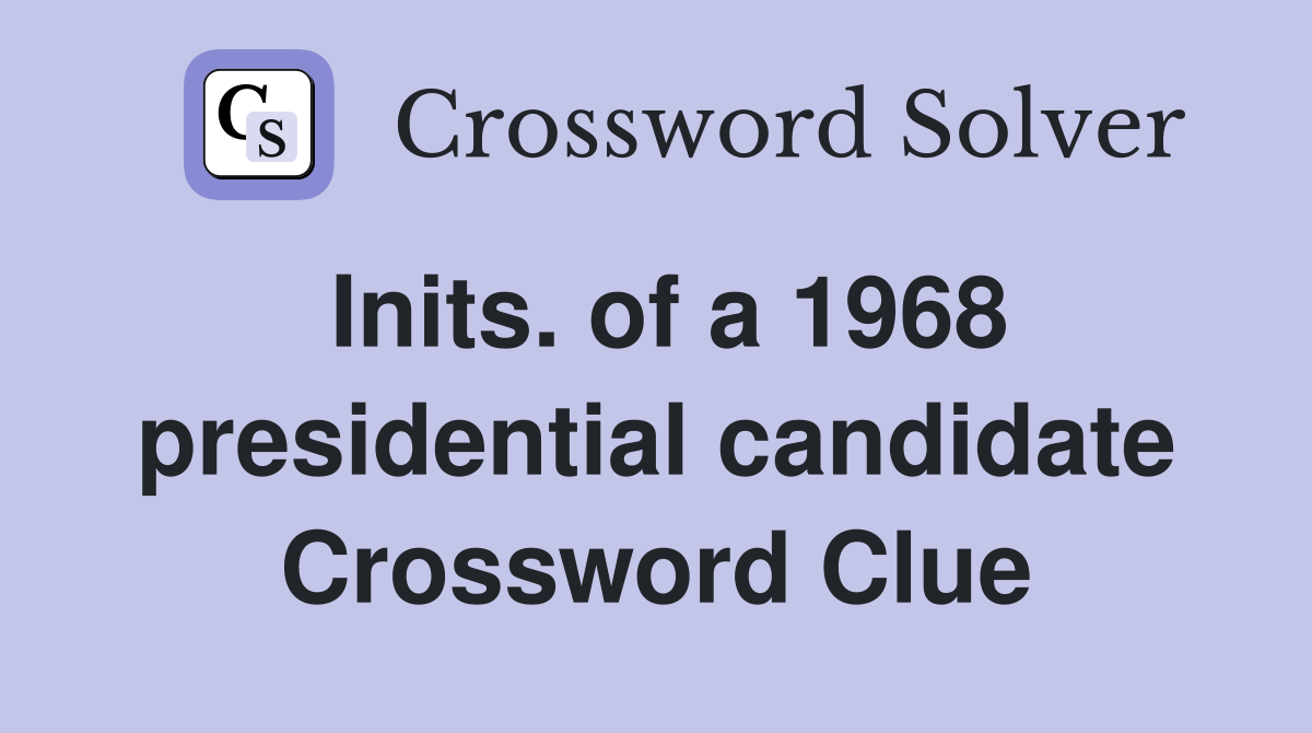 Inits. of a 1968 presidential candidate Crossword Clue