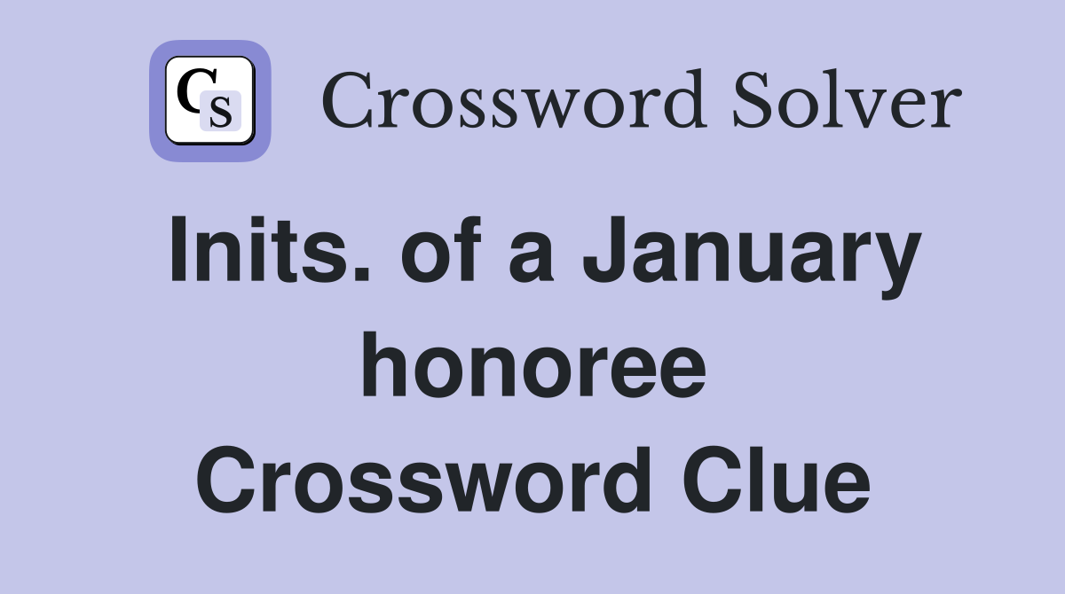 Inits. of a January honoree Crossword Clue