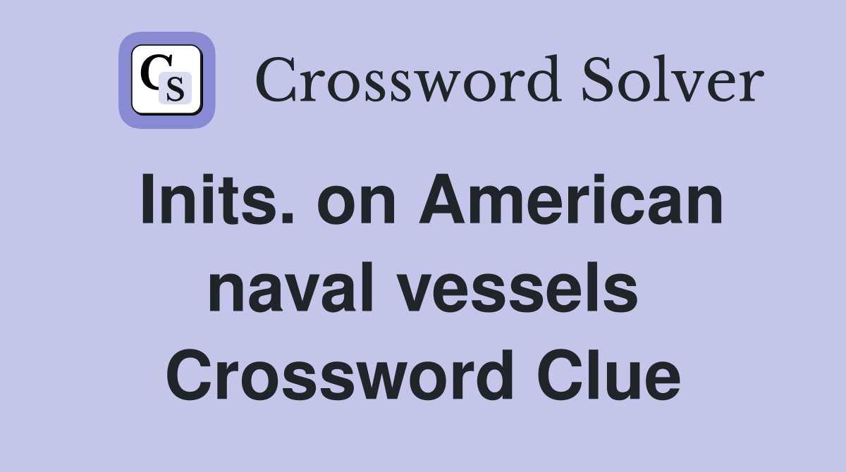 Inits. on American naval vessels Crossword Clue
