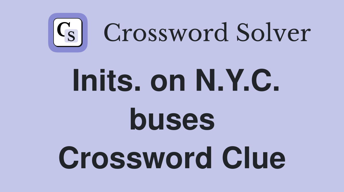 Inits. on N.Y.C. buses Crossword Clue