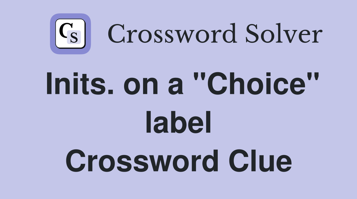 Inits. on a "Choice" label Crossword Clue