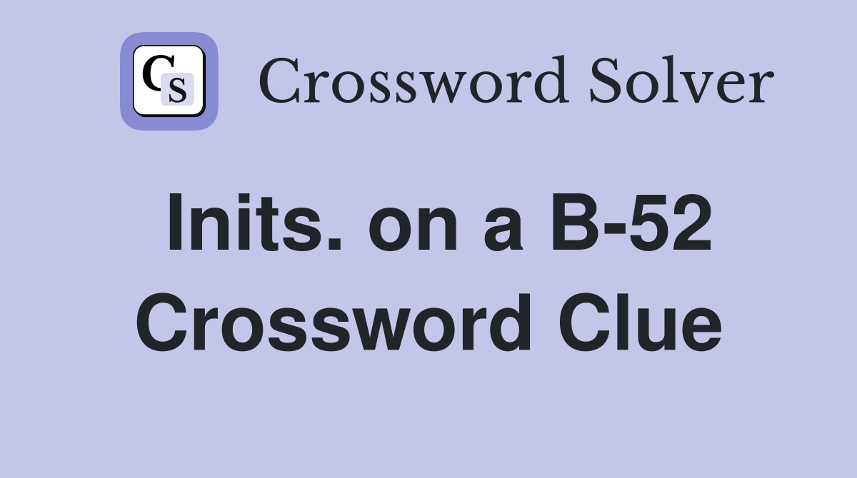 Inits. on a B-52 Crossword Clue
