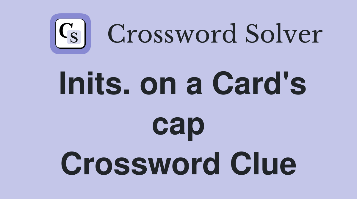 Inits. on a Card's cap Crossword Clue