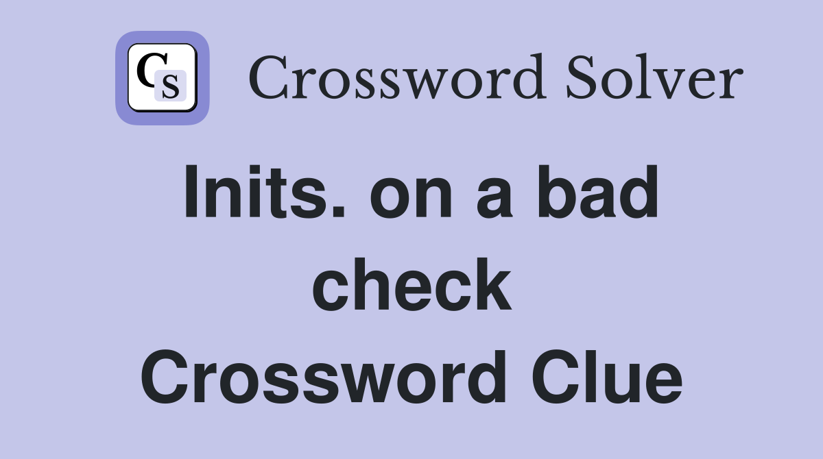 Inits. on a bad check Crossword Clue