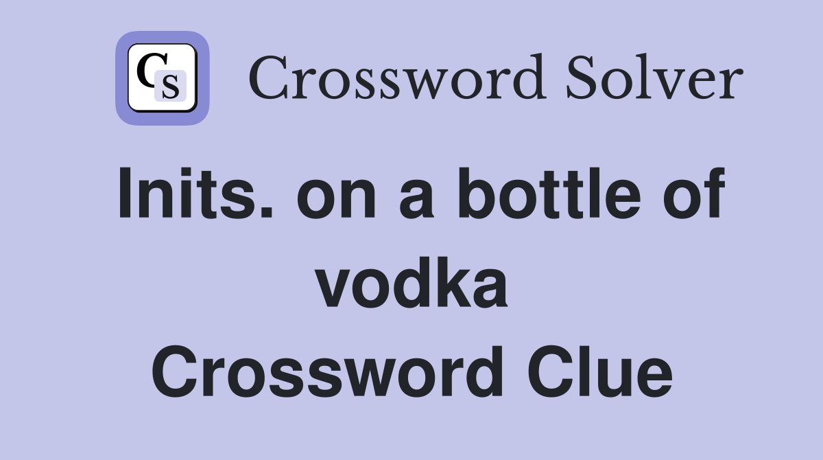 Inits. on a bottle of vodka Crossword Clue