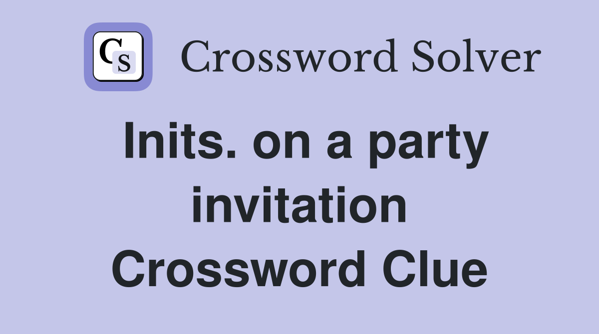 Inits. on a party invitation Crossword Clue