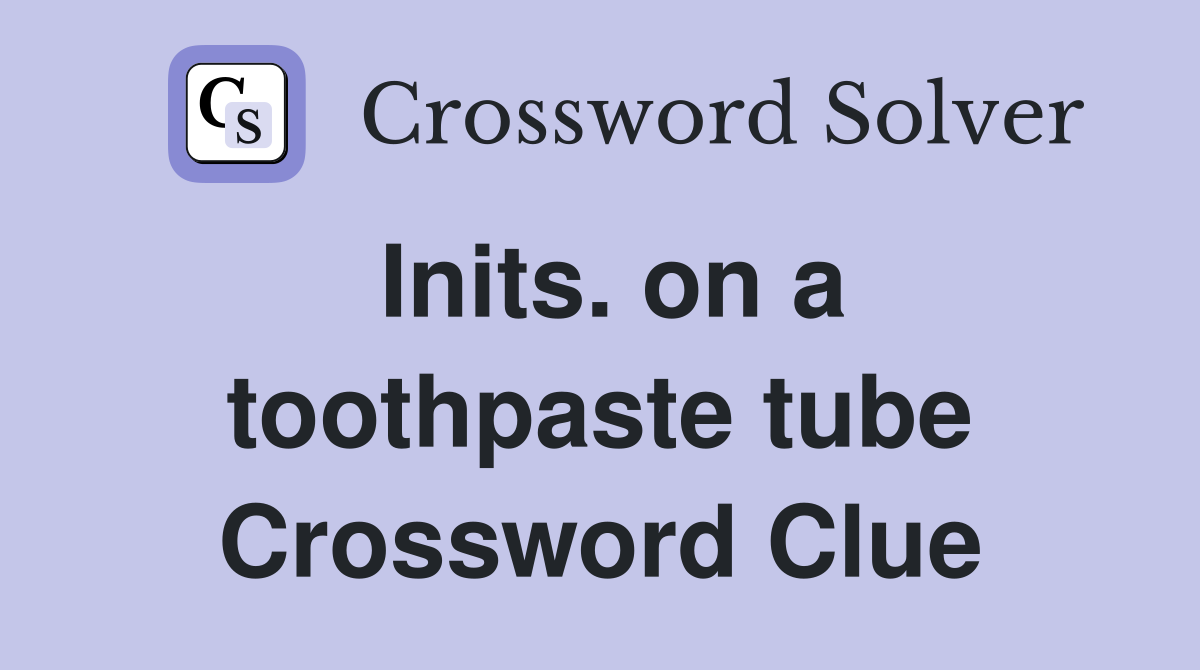 Inits. on a toothpaste tube Crossword Clue