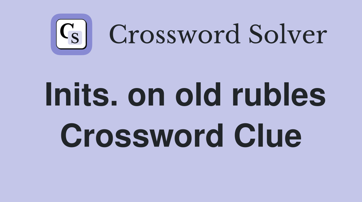 Inits. on old rubles Crossword Clue