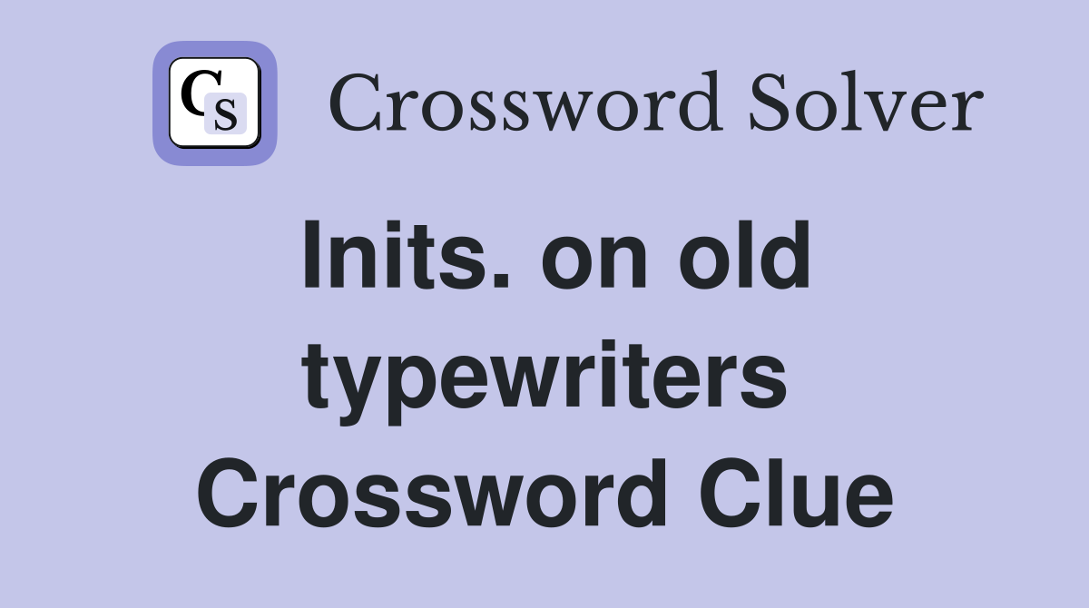 Inits. on old typewriters Crossword Clue