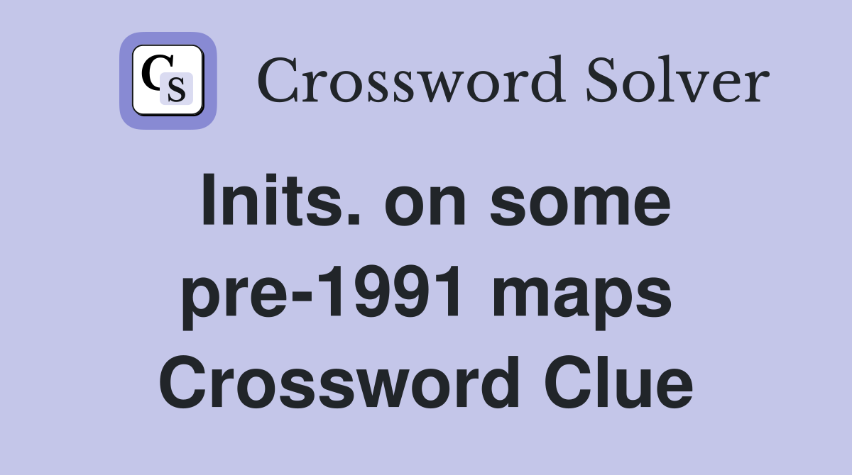 Inits. on some pre-1991 maps Crossword Clue