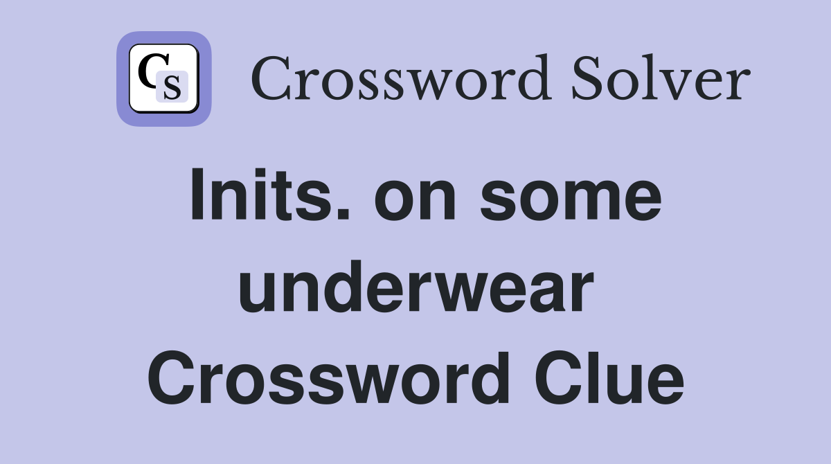 Inits. on some underwear Crossword Clue