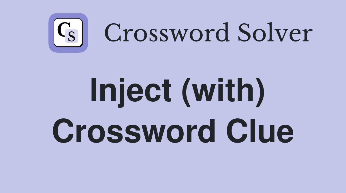 Inject (with) Crossword Clue