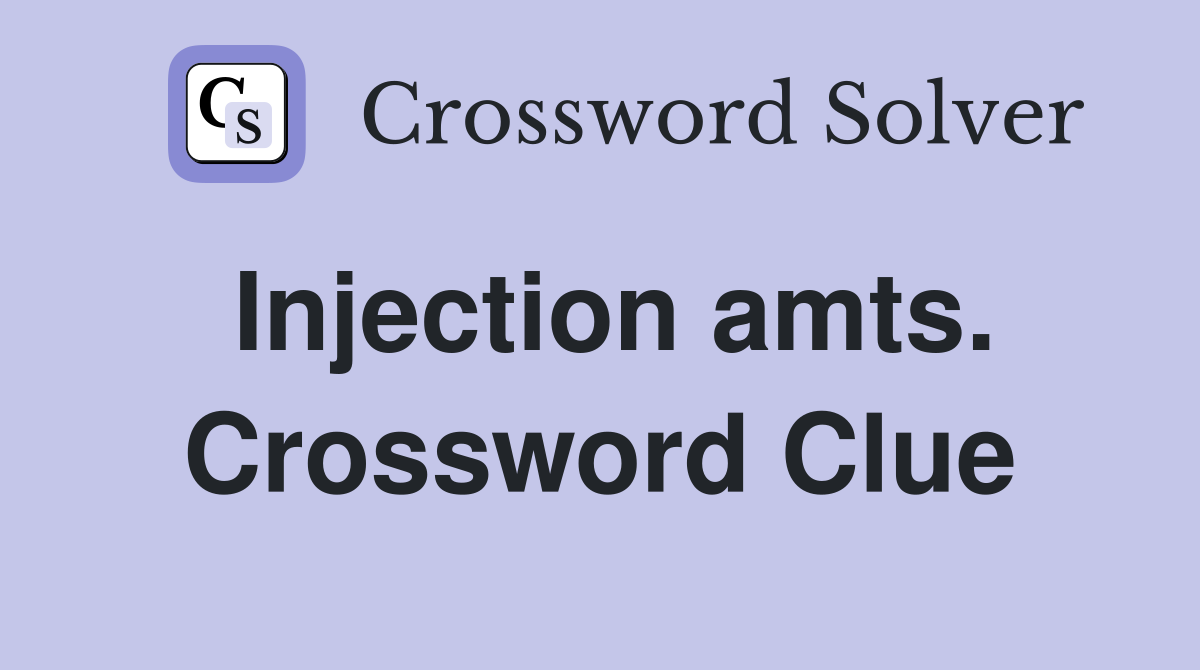 Injection amts. Crossword Clue