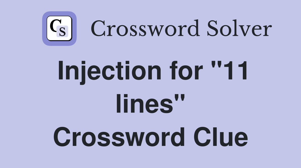 Injection for "11 lines" Crossword Clue