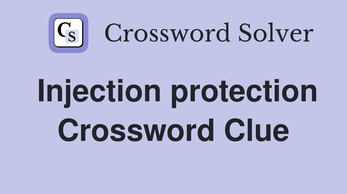 Injection protection Crossword Clue