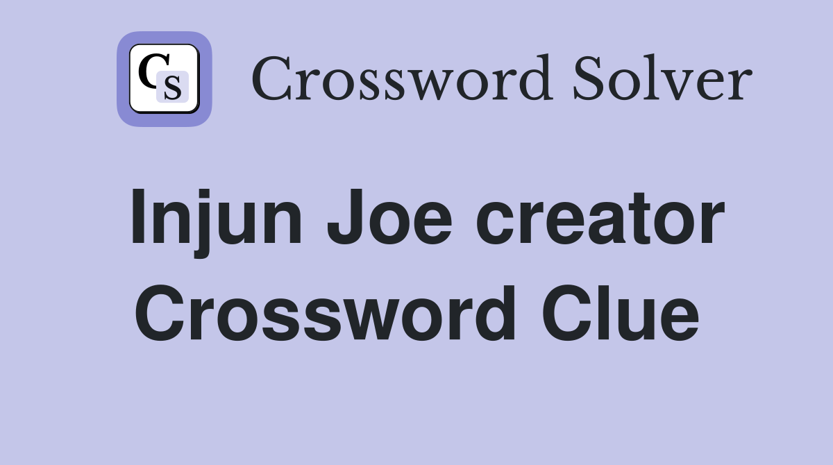 Injun Joe creator Crossword Clue