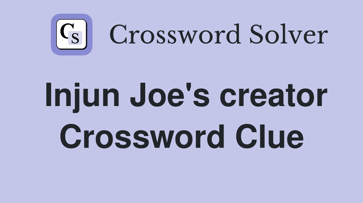 Injun Joe's creator Crossword Clue