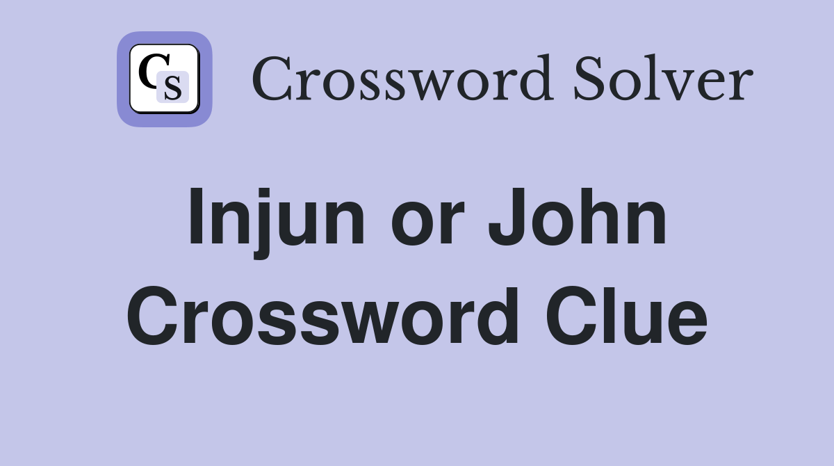 Injun or John Crossword Clue