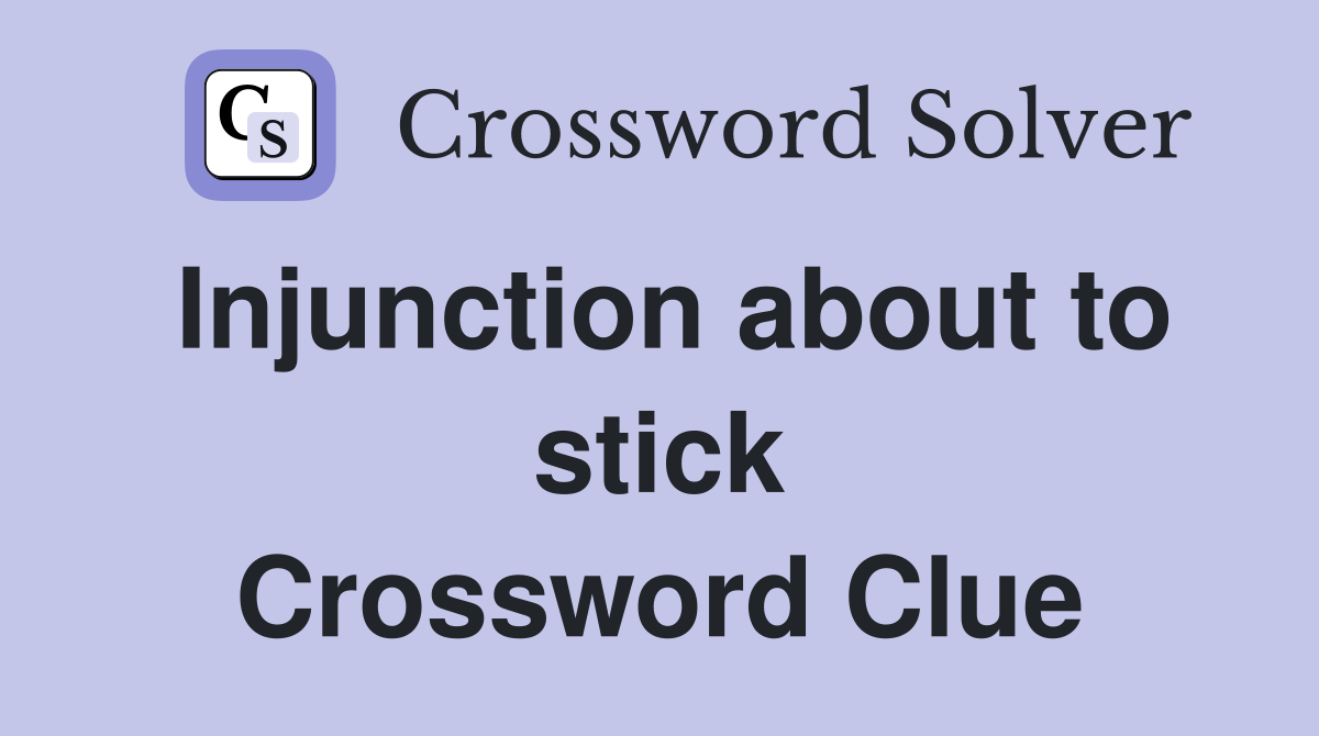 Injunction about to stick Crossword Clue