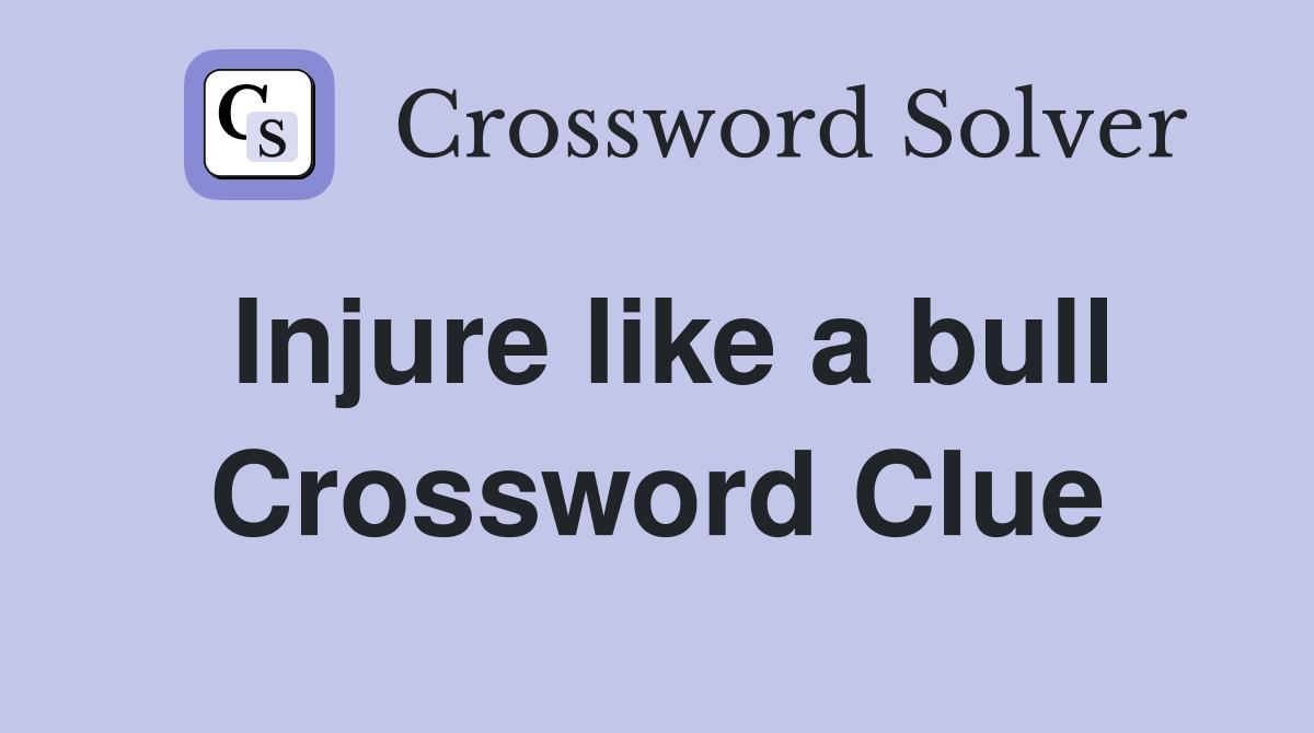 Injure like a bull Crossword Clue