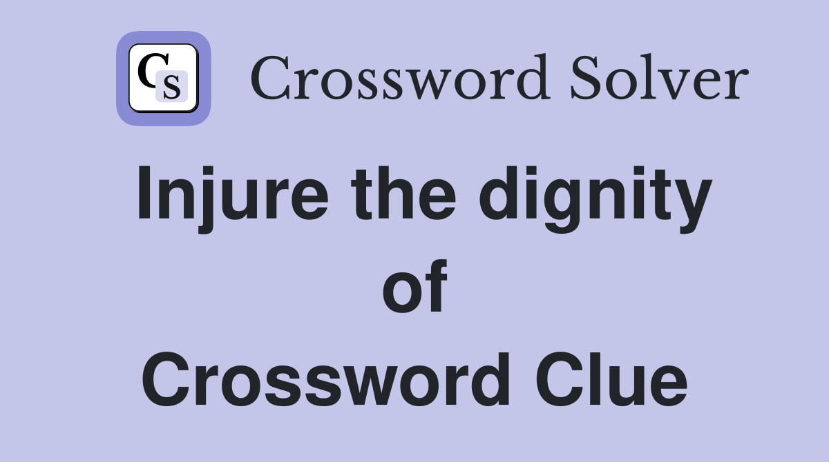 Injure the dignity of Crossword Clue