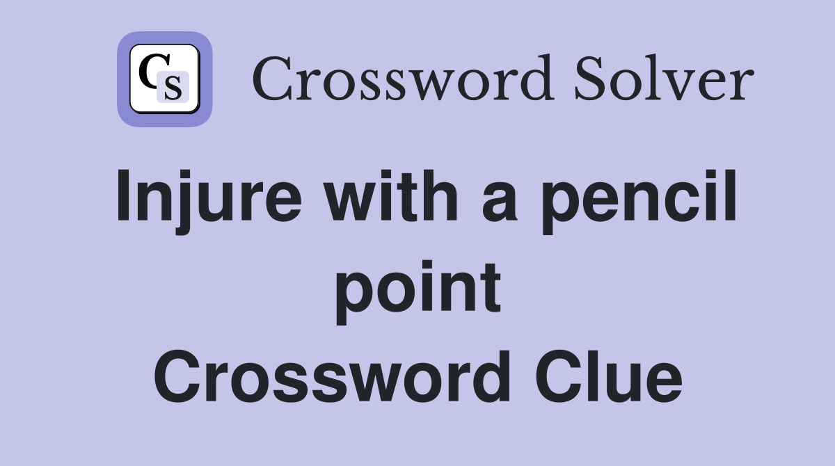 Injure with a pencil point Crossword Clue